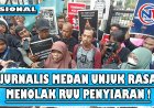 TOLAK RUU PENYIARAN, Jurnalis di Medan Gruduk Kantor DPRD Sumut