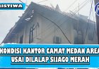 Kantor Camat Medan Area Kebakar, Saksi Sebut Muncul Api dari Kantor Samoung