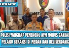 Polisi Tangkap Pembobol ATM Modus Ganjal, Pelaku Kerap Beraksi di Medan dan Deliserdang