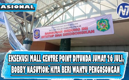 Eksekusi Mall Centre Point Ditunda Jumat 26 Juli, Bobby Nasution: Kita Beri Waktu Pengosongan