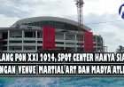 Jelang PON XXI 2024, Spot Center Hanya Siap dengan  Venue  Martial Art dan Madya Atletik