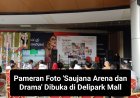 Pameran Foto "Saujana Arena & Drama" Dibuka di Delipark Mall