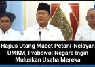 Hapus Utang Macet Petani-Nelayan UMKM, Prabowo: Negara Ingin Muluskan Usaha Mereka