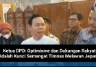 Ketua DPD: Optimisme dan Dukungan Rakyat Adalah Kunci Semangat Timnas Melawan Jepang