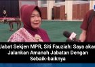 Jabat Sekjen MPR, Siti Fauziah: Saya akan Jalankan Amanah Jabatan Dengan Sebaik-baiknya