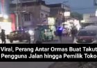 Viral, Perang Antar Ormas Buat Takut Pengguna Jalan hingga Pemilik Toko