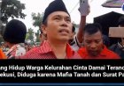 Ruang Hidup Warga Kelurahan Cinta Damai Terancam Eksekusi, Diduga karena Mafia Tanah dan Surat Palsu