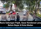 Razia Gabungan Pajak, Sasar Kendaraan yang Belum Bayar di Kota Medan