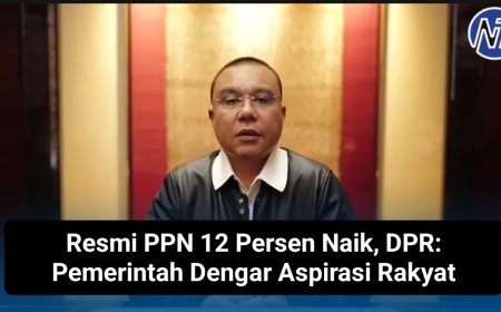 Resmi PPN 12 Persen Naik, DPR: Pemerintah Dengar Aspirasi Rakyat