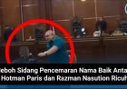 Heboh Sidang Pencemaran Nama Baik Antara Hotman Paris dan Razman Nasution Ricuh