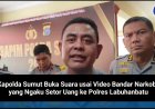 Kapolda Sumut Buka Suara usai Video Bandar Narkoba yang Ngaku Setor Uang ke Polres Labuhanbatu