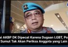 Usai AKBP DK Dipecat Karena Dugaan LGBT, Polda Sumut Tak Akan Periksa Anggota yang Lain