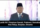 Lantik 961 Pimpinan Daerah, Prabowo: Demokrasi Kita Hidup, Berjalan, Dinamis