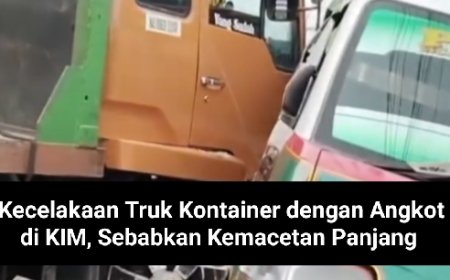 Kecelakaan Truk Kontainer dengan Angkot di KIM, Sebabkan Kemacetan Panjang