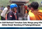 Tim SAR Berhasil Temukan Satu Warga yang Hilang Akibat Banjir Bandang di Padangsidimpuan