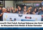 Powerfit Club Peduli, Berbagi Makanan dan Nutrisi ke Masyarakat Kota Medan di Bulan Ramadan
