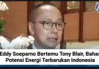 Eddy Soeparno Bertemu Tony Blair, Bahas Potensi Energi Terbarukan Indonesia