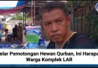 Gelar Pemotongan Hewan Qurban, Ini Harapan Warga Komplek LAR