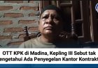 OTT KPK di Madina, Kepling III Sebut tak Mengetahui Ada Penyegelan Kantor Kontraktor