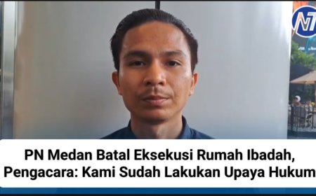 PN Medan Batal Eksekusi Rumah Ibadah, Pengacara: Kami Sudah Lakukan Upaya Hukum