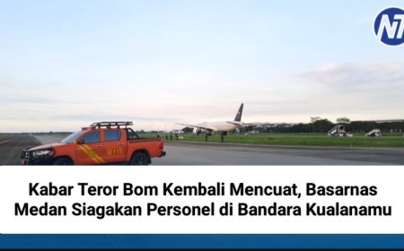 Kabar Teror Bom Kembali Mencuat, Basarnas Medan Siagakan Personel di Bandara Kualanamu