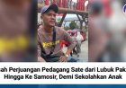 Kisah Perjuangan Pedagang Sate dari Lubuk Pakam Hingga Ke Samosir, Demi Sekolahkan Anak
