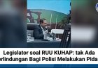 Legislator soal RUU KUHAP: tak Ada Perlindungan Bagi Polisi Melakukan Pidana