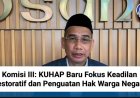 Komisi III: KUHAP Baru Fokus Keadilan Restoratif dan Penguatan Hak Warga Negara