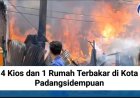 4 Kios dan 1 Rumah Terbakar di Kota Padangsidempuan