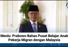 Menlu: Prabowo Bahas Pusat Belajar Anak Pekerja Migran dengan Malaysia