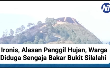 Ironis, Alasan Panggil Hujan, Warga Diduga Sengaja Bakar Bukit Silalahi