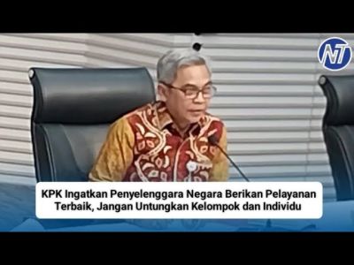 KPK Ingatkan Penyelenggara Negara Berikan Pelayanan Terbaik, Jangan Untungkan Kelompok dan Individu