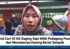 Pria Curi 35 KG Daging Sapi Milik Pedagang Pasar dan Menukarnya Karung Berisi Sampah