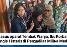 Kasus Aparat Tembak Warga, Ibu Korban Nangis Histeris di Pengadilan Militer Medan