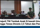 Prajurit TNI Tembak Anak Di bawah Umur Hingga Tewas Divonis 2,5 Tahun dan Pecat