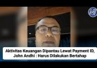 Aktivitas Keuangan Dipantau Lewat Payment ID, John Andhi: Harus Dilakukan Bertahap