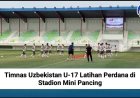 Timnas Uzbekistan U-17 Latihan Perdana di Stadion Mini Pancing