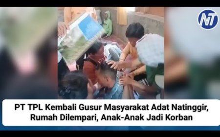 PT TPL Kembali Gusur Masyarakat Adat Natinggir, Rumah Dilempari, Anak-Anak Jadi Korban