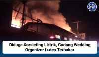 Diduga Korsleting Listrik, Gudang Wedding Organizer Ludes Terbakar