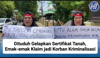Dituduh Gelapkan Sertifikat Tanah, Emak-emak Klaim jadi Korban Kriminalisasi