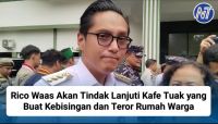 Rico Waas Akan Tindak Lanjuti Kafe Tuak yang Buat Kebisingan dan Teror Rumah Warga