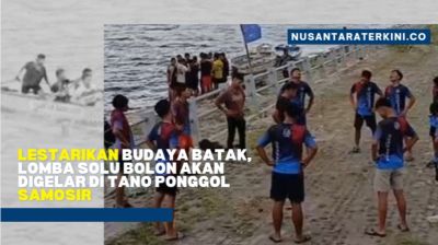 Lestarikan Budaya Batak, Lomba Solu Bolon Akan Digelar di Tano Ponggol Samosir