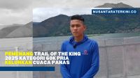 Pemenang Trail of The King 2025 Kategori 60K Pria Keluhkan Cuaca Panas