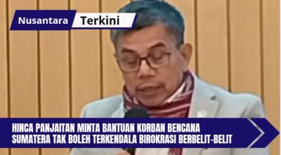 Hinca Panjaitan Minta Bantuan Korban Bencana Sumatera Tak Boleh Terkendala Birokrasi Berbelit-belit