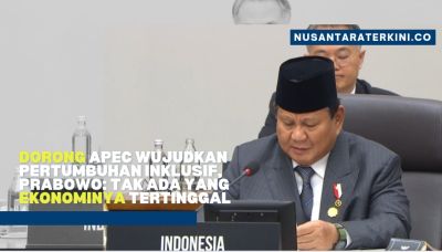 Dorong APEC Wujudkan Pertumbuhan Inklusif, Prabowo: tak Ada yang Ekonominya Tertinggal