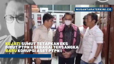Kejati Sumut Tetapkan Eks Dirut PTPN II Sebagai Tersangka Baru Korupsi Aset PTPN I