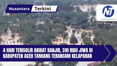 4 Hari Terisolir Akibat Banjir, 310 Ribu Jiwa Di Kabupaten Aceh Tamiang Terancam Kelaparan