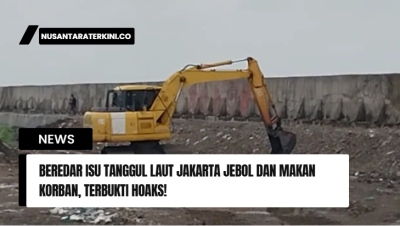 Beredar Isu Tanggul Laut Jakarta Jebol dan Makan Korban, Terbukti Hoaks!
