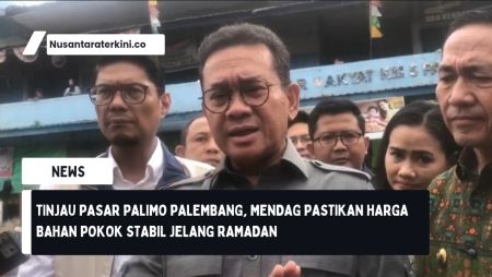 Tinjau Pasar Palimo Palembang, Mendag Pastikan Harga Bahan Pokok Stabil Jelang Ramadan