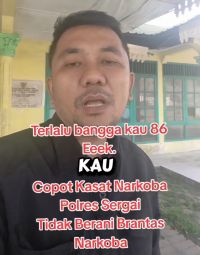 Viral Dugaan “Tangkap Lepas” Narkoba di Sergai, Publik Desak Evaluasi dan Copot Kasat Narkoba